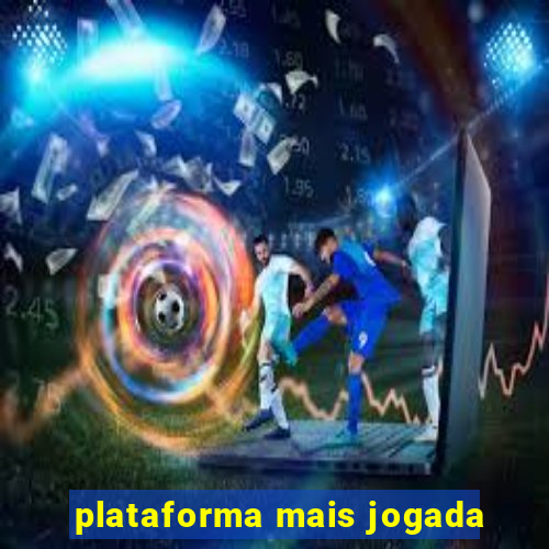 plataforma mais jogada